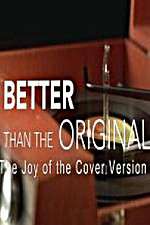 Better Than the Original The Joy of the Cover Version
