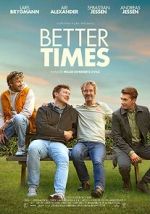 Watch Better Times Watch123movies