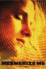 Watch Mesmerize Me Watch123movies