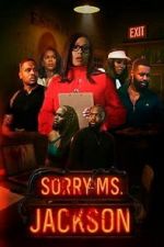 Watch Sorry Ms Jackson Watch123movies