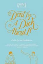 Watch Don\'t Be a Dick About It Watch123movies