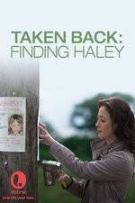 Watch Taken Back Finding Haley Watch123movies