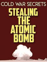 Watch Cold War Secrets: Stealing the Atomic Bomb Watch123movies