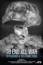 Watch To End All War: Oppenheimer & the Atomic Bomb Watch123movies