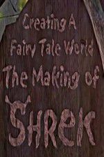 Watch Creating a Fairy Tale World The Making of Shrek Watch123movies