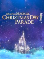 Watch Disney Parks Magical Christmas Day Parade Watch123movies