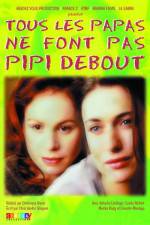 Watch Tous les papas ne font pas pipi debout Watch123movies