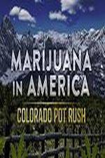 Watch Marijuana in America: Colorado Pot Rush Watch123movies