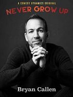 Watch Bryan Callen: Never Grow Up Watch123movies