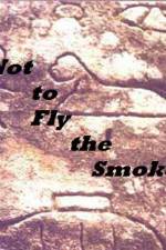 Watch As Not to Fly the Smoke Watch123movies