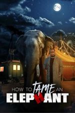 Watch How to Tame an Elephant Watch123movies