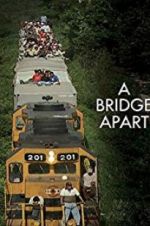 Watch A Bridge Apart Watch123movies