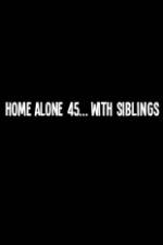 Watch Home Alone 45 With Siblings Watch123movies