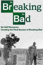 Watch No Half Measures: Creating the Final Season of Breaking Bad Watch123movies