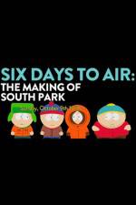 6 Days to Air The Making of South Park