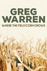 Watch Greg Warren: Where the Field Corn Grows Watch123movies