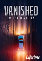 Watch Vanished in Death Valley Watch123movies
