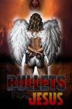 Watch Bullets for Jesus Watch123movies