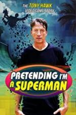Watch Pretending I\'m a Superman: The Tony Hawk Video Game Story Watch123movies