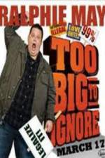 Watch Ralphie May: Too Big to Ignore Watch123movies