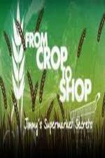 Watch Crop to Shop: Jimmy's Supermarket Secrets Watch123movies