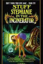 Watch Stuff Stephanie in the Incinerator Watch123movies