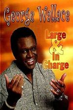 Watch George Wallace: Large and in Charge Watch123movies