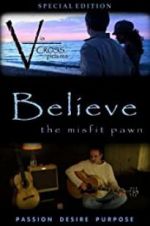 Watch Believe: The Misfit Pawn Watch123movies