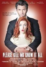 Watch Please Kill Mr. Know It All Watch123movies