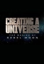 Watch Creating a Universe: The Making of Rebel Moon (Short 2024) Watch123movies
