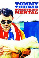 Watch Tommy Tiernan: Something Mental Watch123movies