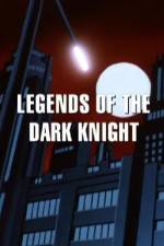 Watch Legends of the Dark Knight The History of Batman Watch123movies
