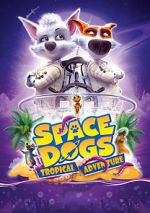 Watch Space Dogs: Tropical Adventure Watch123movies