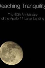 Watch Reaching Tranquility: The 40th Anniversary of the Apollo 11 Lunar Landing Watch123movies