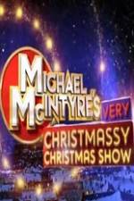 Watch Michael McIntyre\'s Very Christmassy Christmas Show Watch123movies