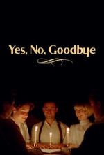 Watch Yes, No, Goodbye (Short 2023) Watch123movies