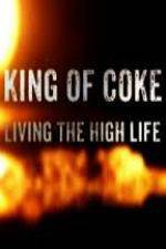 Watch King Of Coke: Living The High Life Watch123movies