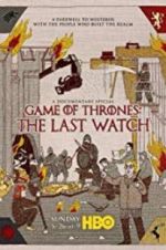 Watch Game of Thrones: The Last Watch Watch123movies