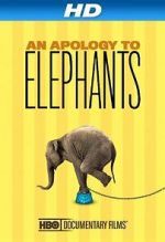 Watch An Apology to Elephants (Short 2013) Watch123movies