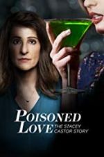 Watch Poisoned Love: The Stacey Castor Story Watch123movies
