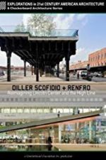 Watch Diller Scofidio + Renfro: Reimagining Lincoln Center and the High Line Watch123movies