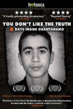 Watch You Dont Like the Truth 4 Days Inside Guantanamo Watch123movies