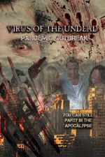 Watch Virus of the Undead: Pandemic Outbreak Watch123movies