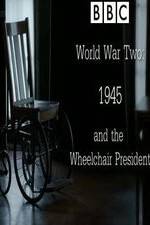 Watch World War Two: 1945 & the Wheelchair President Watch123movies