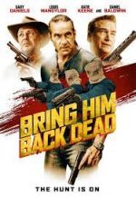 Watch Bring Him Back Dead Watch123movies