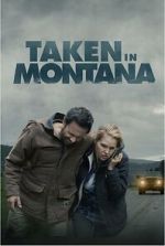 Watch Taken in Montana Watch123movies