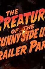 Watch The Creature of the Sunny Side Up Trailer Park Watch123movies