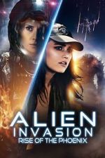 Watch Alien Invasion: Rise of the Phoenix Watch123movies