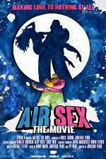 Watch Air Sex: The Movie Watch123movies