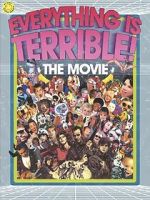 Watch Everything Is Terrible: The Movie Watch123movies